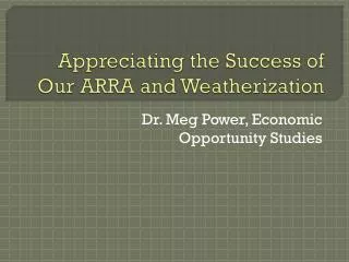 Appreciating the Success of Our ARRA and Weatherization