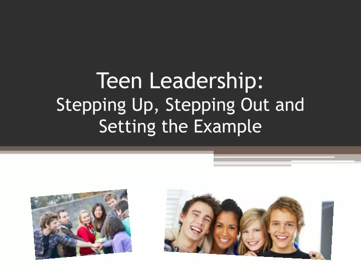 teen leadership stepping up stepping out and setting the example