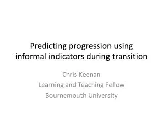 Predicting progression using informal indicators during transition
