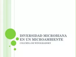 DIVERSIDAD MICROBIANA EN UN MICROAMBIENTE