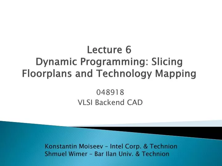 lecture 6 dynamic programming slicing floorplans and technology mapping
