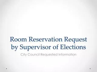 Room Reservation Request by Supervisor of Elections