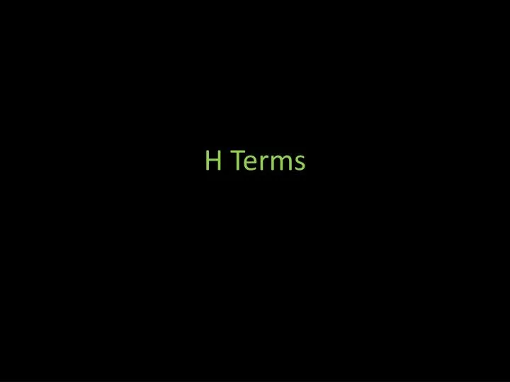 h terms