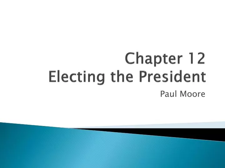 chapter 12 electing the president