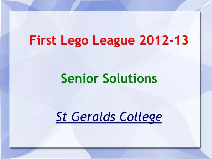 first lego league 2012 13 senior solutions st geralds college