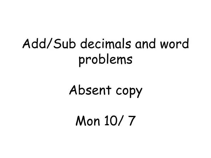 add sub decimals and word problems absent copy mon 10 7