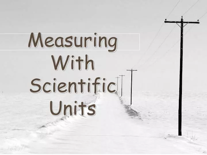 measuring with scientific units