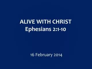 ALIVE WITH CHRIST Ephesians 2:1-10