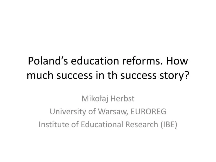 poland s education reforms how much success in th success story