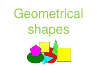 Geometrical shapes