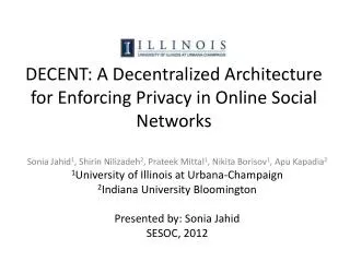 DECENT: A Decentralized Architecture for Enforcing Privacy in Online Social Networks