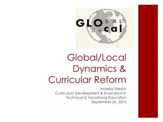 Global /Local Dynamics &amp; Curricular Reform