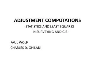 ADJUSTMENT COMPUTATIONS STATISTICS AND LEAST SQUARES IN SURVEYING AND GIS PAUL WOLF