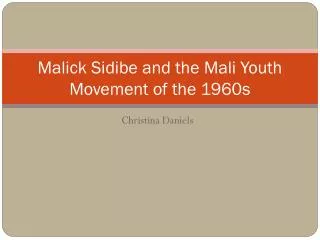 Malick Sidibe and the Mali Youth Movement of the 1960s