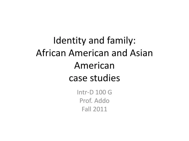 identity and family african american and asian american case studies