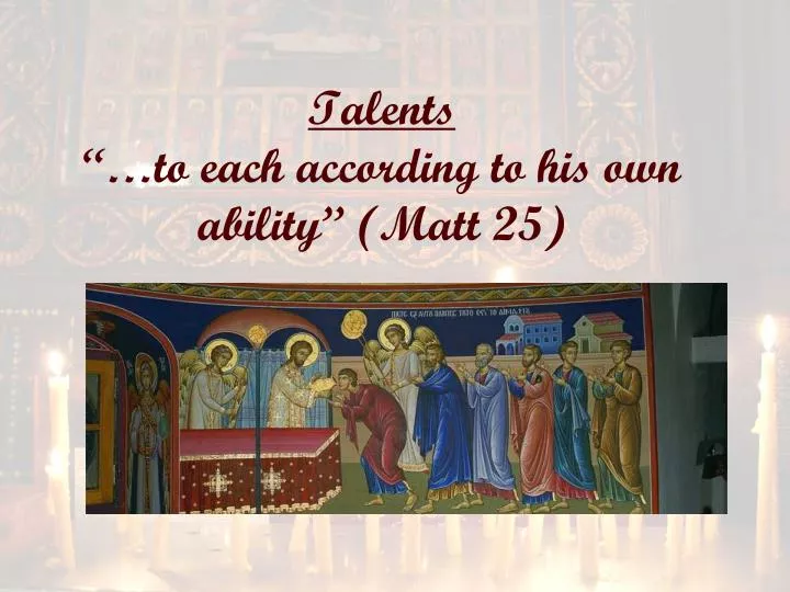 talents to each according to his own ability matt 25