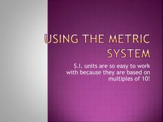 Using the Metric System