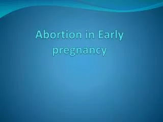 Abortion in Early pregnancy