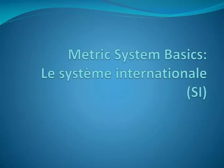 metric system basics le syst me internationale si