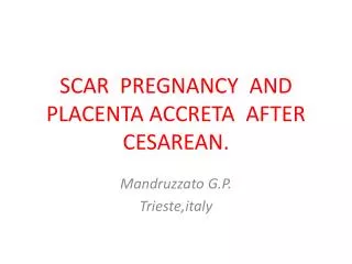 SCAR PREGNANCY AND PLACENTA ACCRETA AFTER CESAREAN.