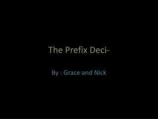 The Prefix D eci -