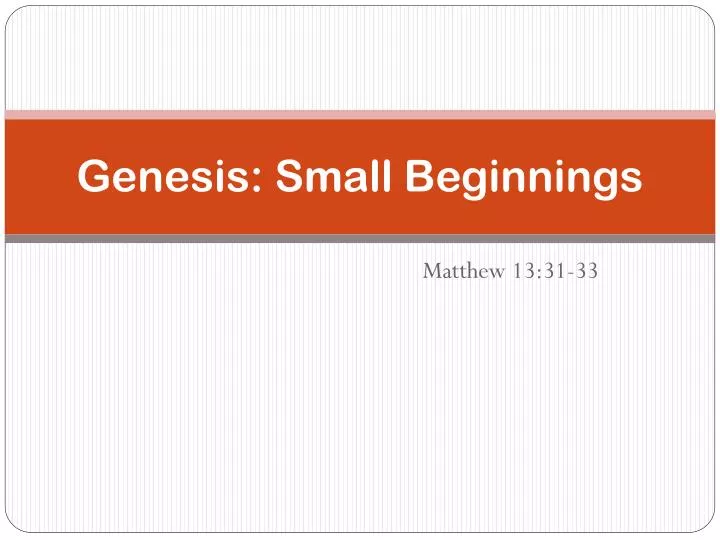 genesis small beginnings