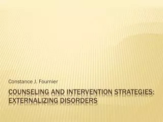 Counseling and intervention strategies: Externalizing disorders