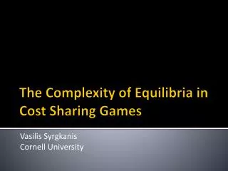 The Complexity of Equilibria in Cost Sharing Games