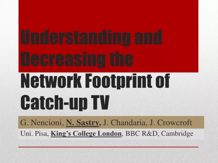 understanding and decreasing the network f ootprint of catch up tv