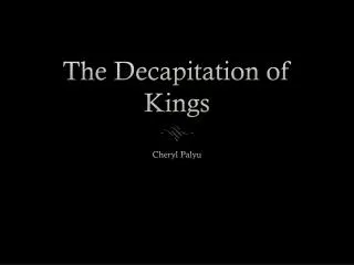 The Decapitation of Kings