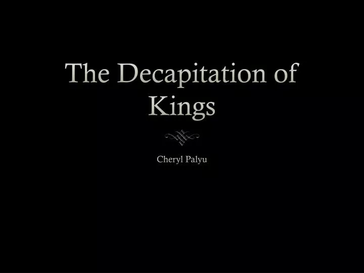 the decapitation of kings