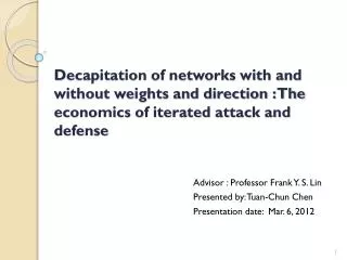 Advisor : Professor Frank Y. S. Lin Presented by: Tuan-Chun Chen