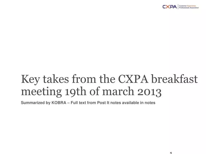 key takes from the cxpa breakfast meeting 19th of march 2013