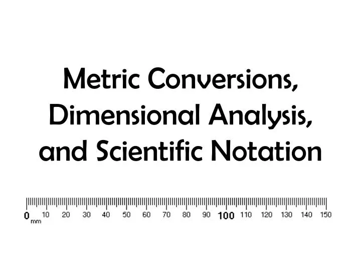metric conversions dimensional analysis and scientific notation