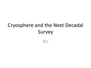 Cryosphere and the Next Decadal Survey