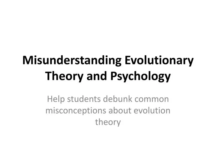 misunderstanding evolutionary theory and psychology