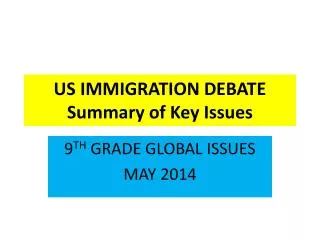 US IMMIGRATION DEBATE Summary of Key Issues
