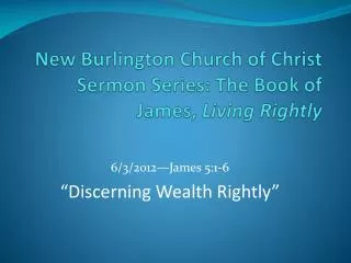 New Burlington Church of Christ Sermon Series: The Book of James, Living Rightly