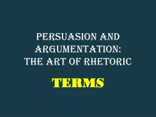 Persuasion and Argumentation: The Art of Rhetoric