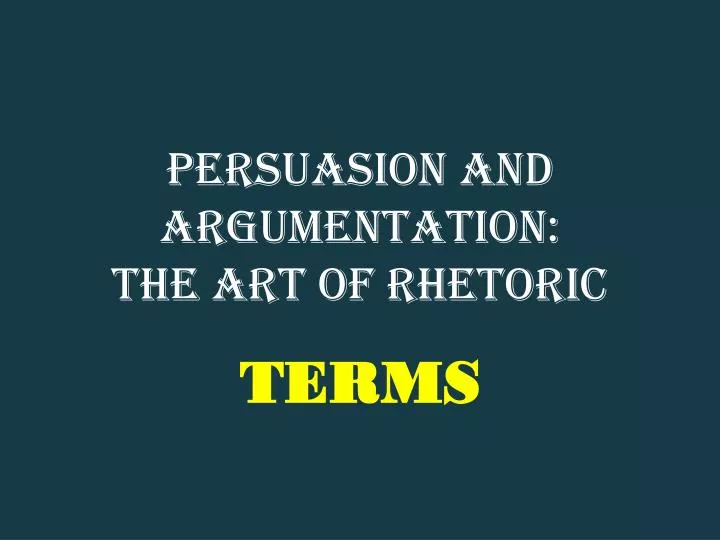 persuasion and argumentation the art of rhetoric
