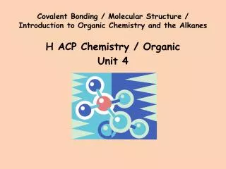 Covalent Bonding / Molecular Structure / Introduction to Organic Chemistry and the Alkanes