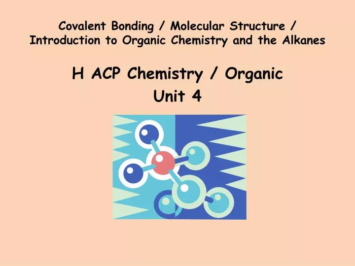 covalent bonding molecular structure introduction to organic chemistry and the alkanes