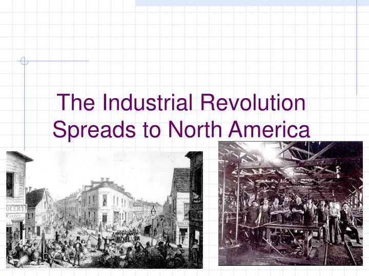 the industrial revolution spreads to north america