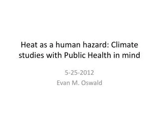 Heat as a human h azard: Climate studies with Public Health in mind