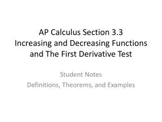 AP Calculus Section 3.3 Increasing and Decreasing Functions and The First Derivative Test