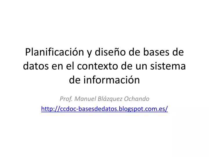 planificaci n y dise o de bases de datos en el contexto de un sistema de informaci n