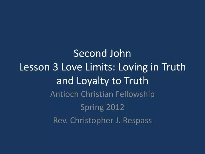 second john lesson 3 love limits loving in truth and loyalty to truth