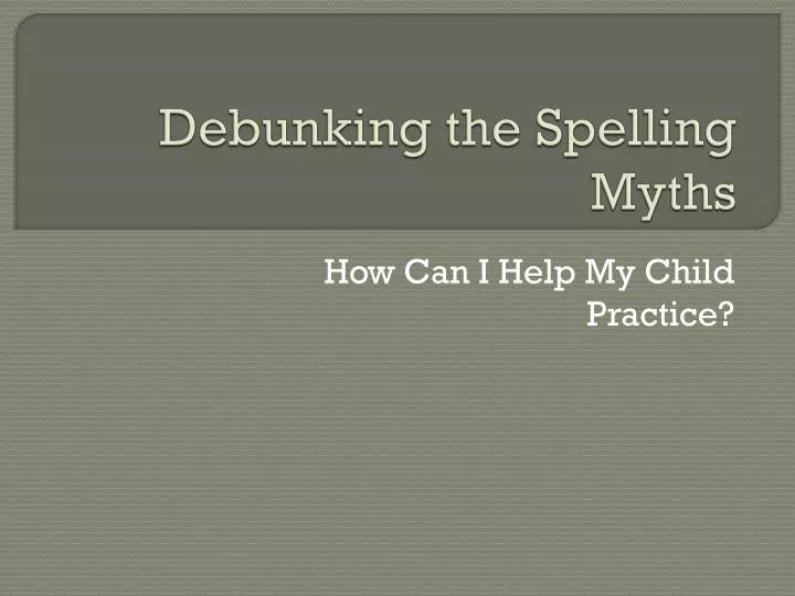 debunking the spelling myths