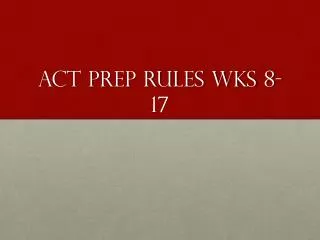 ACT PREP Rules Wks 8-17