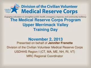 The Medical Reserve Corps Program Upper Merrimack Valley Training Day November 2, 2013